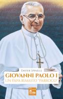 Giovanni Paolo I. Un papa rimasto «parroco» di Davide Spinelli edito da Nova Millennium Romae