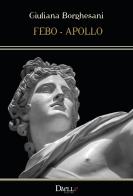 Febo-Apollo di Giuliana Borghesani edito da Dielle Editore