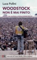 Woodstock non è mai finito. Agosto 1969: quando l'utopia divenne realtà di Luca Pollini edito da Elemento 115