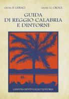 Guida di Reggio Calabria e dintorni (ristampa 1928) di Placido Geraci, Giorgio Croci edito da Ginevra Bentivoglio EditoriA