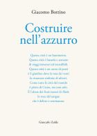 Costruire nell'azzurro di Giacomo Bottino edito da Giancarlo Zedde Editore