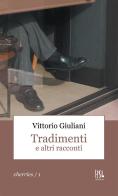Tradimenti e altri racconti di Vittorio Giuliani edito da StreetLib