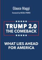 Trump 2.0 The comeback. What lies ahead for America di Glauco Maggi edito da StreetLib