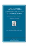 Sapere la terra. Cattolicesimo, crisi ecologica e cultura postcoloniale edito da Agorà & Co. (Lugano)