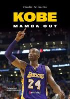 Kobe. Mamba out di Claudio Pellecchia edito da Kenness Publishing