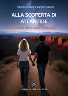 Alla scoperta di Atlantide. Ediz. a colori di Albania Tomassini, Barbara Allasino edito da Psiche