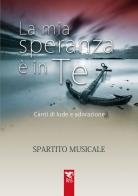 La mia speranza è in te. Canti di lode e adorazione. Spartito edito da Edizioni RnS