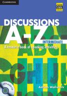 Discussions A-Z. Per le Scuole superiori. Con CD-Audio edito da Cambridge