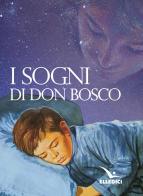 I sogni di don Bosco di Bosco Giovanni (san) edito da Editrice Elledici