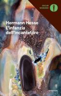L' infanzia dell'incantatore di Hermann Hesse edito da Mondadori