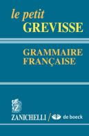 Le petit Grevisse. Grammaire française di Maurice Grevisse edito da Zanichelli