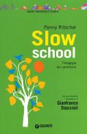 Slow school. Pedagogia del quotidiano di Penny Ritscher edito da Giunti Scuola