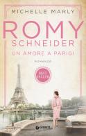 Romy Schneider. Un amore a Parigi di Michelle Marly edito da Giunti Editore