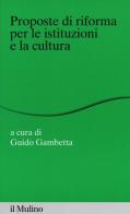 Proposte di riforma per le istituzioni e la cultura edito da Il Mulino