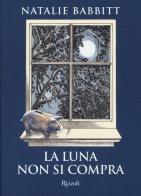 La luna non si compra di Natalie Babbitt edito da Rizzoli