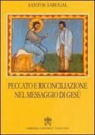 Peccato e riconciliazione nel messaggio di Gesù di Santos Sabugal edito da Libreria Editrice Vaticana