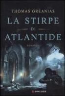 La stirpe di Atlantide di Thomas Greanias edito da Longanesi