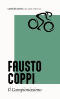 Fausto Coppi. Il campionissimo di Arnaldo Bersi edito da Edizioni Mare Verticale