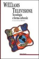 Televisione, tecnologia e forma culturale. E altri scritti sulla TV di Raymond Williams edito da Editori Riuniti