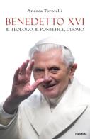 Benedetto XVI. Il teologo, il pontefice, l'uomo di Andrea Tornielli edito da Piemme