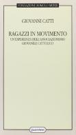 Ragazzi in movimento. Un'esperienza dell'associazionismo giovanile cattolico di Giovanni Catti edito da Quattroventi