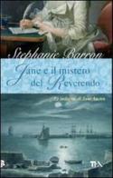 Jane e il mistero del Reverendo. Le indagini di Jane Austen di Stephanie Barron edito da TEA