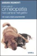 Manuale di omeopatia nel cane e nel gatto. 130 rimedi e ritratti comportamentali di Barbara Rigamonti edito da Apogeo
