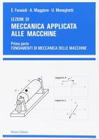 Lezioni di meccanica applicata alle macchine vol.1 di Umberto Meneghetti, Alberto Maggiore, Ettore Funaioli edito da Pàtron