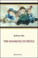Tre bambole di pezza di Raffaele Olla edito da Aletti