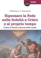 Ripensare la fede nella fedeltà a Cristo e al proprio tempo. Critica al ritardo culturale delle omelie di Vittorio Mencucci, Luigi Gianantoni edito da Il Pozzo di Giacobbe