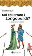 Sai chi erano i Longobardi? e altre storie barbare di Chiara Cipolla edito da Helicon