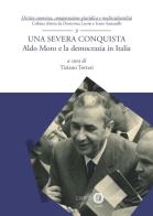 Una severa conquista. Aldo Moro e la democrazia in Italia edito da Cacucci