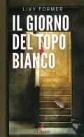 Il giorno del topo bianco di Livy Former edito da Il Ciliegio