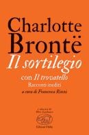Il sortilegio. Con Il trovatello. Racconti inediti di Charlotte Brontë edito da Edizioni Clichy