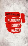 Nessuna croce manca di Angelo Mellone edito da Baldini + Castoldi