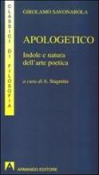 Apologetico. Indole e natura dell'arte poetica di Girolamo Savonarola edito da Armando Editore