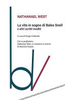 La vita in sogno di Balso Snell e altri scritti inediti di Nathanael West edito da Robin