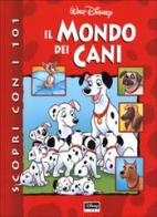 Scopri con i 101 il mondo dei cani di Jean-Pierre Bernier, Antonin Iommi edito da Walt Disney Company Italia