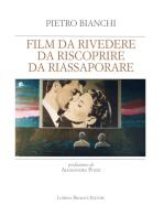 Film da rivedere, da riscoprire, da riassaporare di Pietro Bianchi edito da Lubrina Bramani Editore