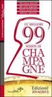 Le migliori 99 maison di Champagne 2014/2015 edito da Edizioni Estemporanee