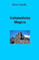 Caltabellotta magica di Silvio Fasullo edito da ilmiolibro self publishing