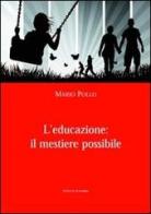 L' educazione: il mestiere possibile di Mario Pollo edito da La Rondine Edizioni