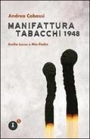 Manifattura Tabacchi 1948. Emilio Lussu e mio padre di Andrea Cabassi edito da Fedelo's