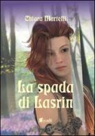 La spada di Lasrin. La trilogia dei due mondi vol.1 di Chiara Martelli edito da in.edit