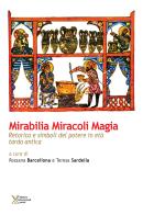 Mirabilia miracoli magia. Retorica e simboli del potere in età tardo antica edito da Ediz. Storia e Studi Sociali