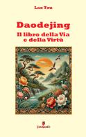 Daodejing. Il libro della via e della virtù di Lao Tzu edito da LBO