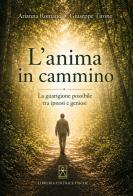 L'anima in cammino. La guarigione possibile tra ipnosi e geniosi di Arianna Romano, Giuseppe Tirone edito da Psiche