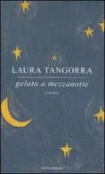 Gelato a mezzanotte di Laura Tangorra edito da Mondadori