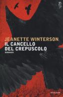 Il cancello del crepuscolo di Jeanette Winterson edito da Mondadori