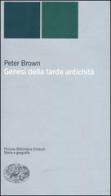 Genesi della tarda antichità di Peter Brown edito da Einaudi